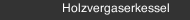 Holzvergaserkessel